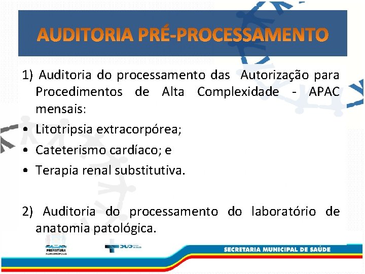 1) Auditoria do processamento das Autorização para Procedimentos de Alta Complexidade - APAC mensais: