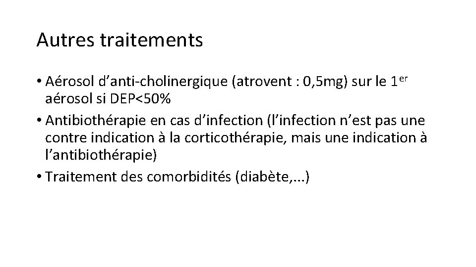 Autres traitements • Aérosol d’anti-cholinergique (atrovent : 0, 5 mg) sur le 1 er