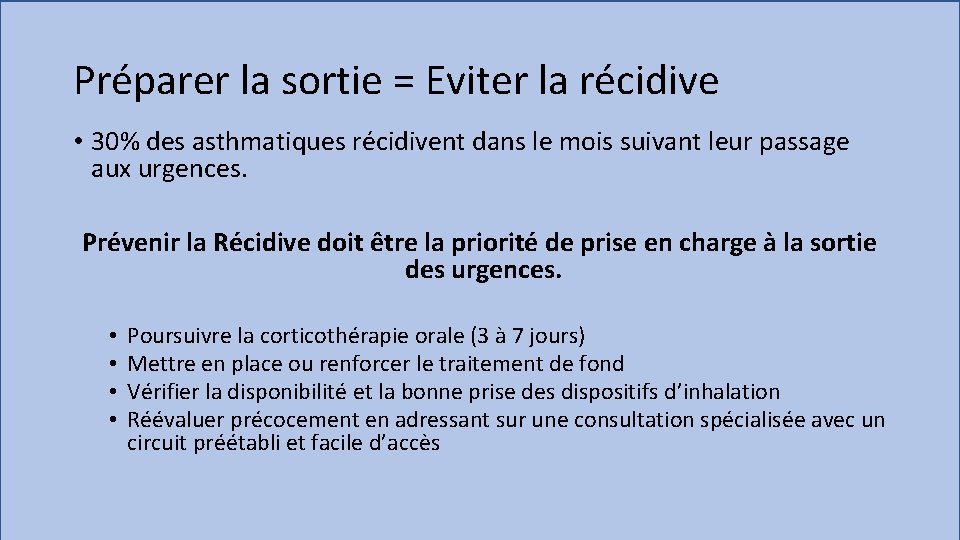 Préparer la sortie = Eviter la récidive • 30% des asthmatiques récidivent dans le