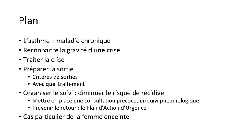 Plan • L’asthme : maladie chronique • Reconnaitre la gravité d’une crise • Traiter