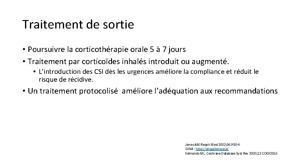 Traitement de sortie • Poursuivre la corticothérapie orale 5 à 7 jours • Traitement