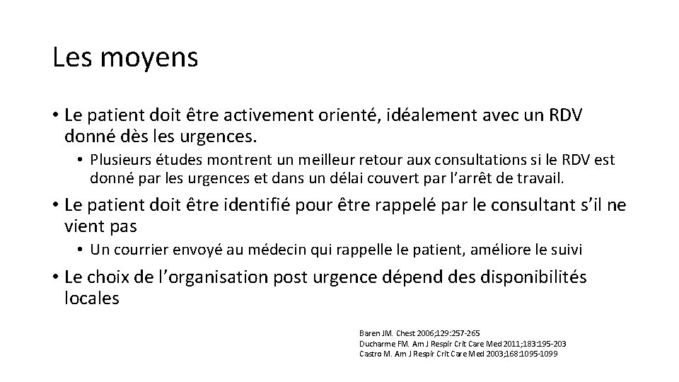 Les moyens • Le patient doit être activement orienté, idéalement avec un RDV donné