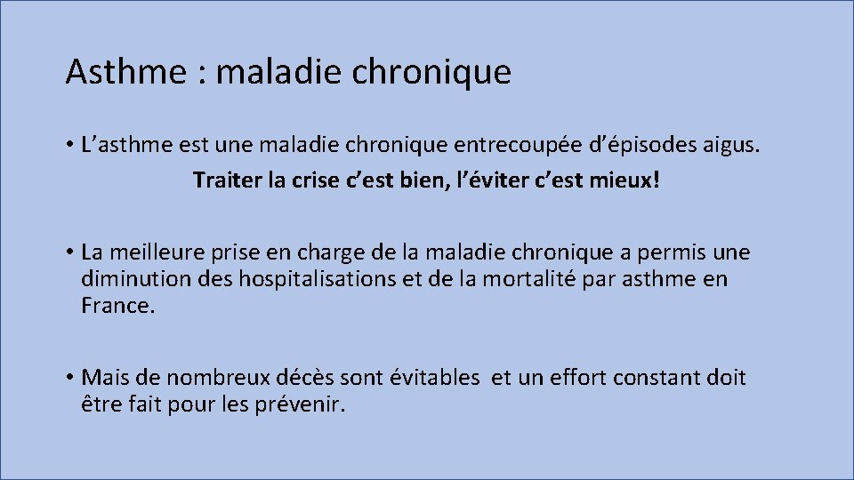 Asthme : maladie chronique • L’asthme est une maladie chronique entrecoupée d’épisodes aigus. Traiter