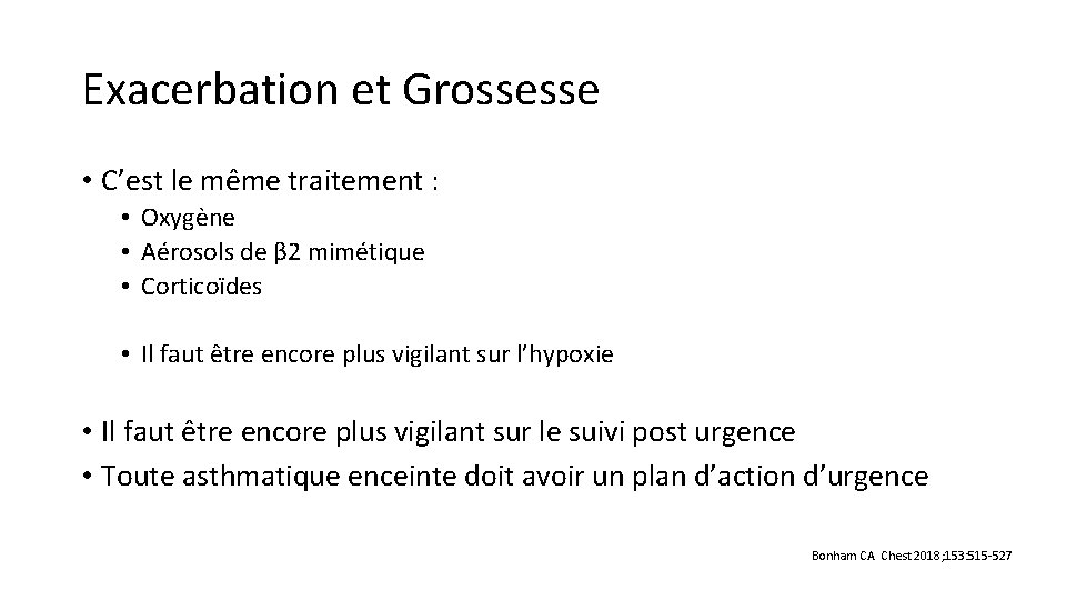 Exacerbation et Grossesse • C’est le même traitement : • Oxygène • Aérosols de