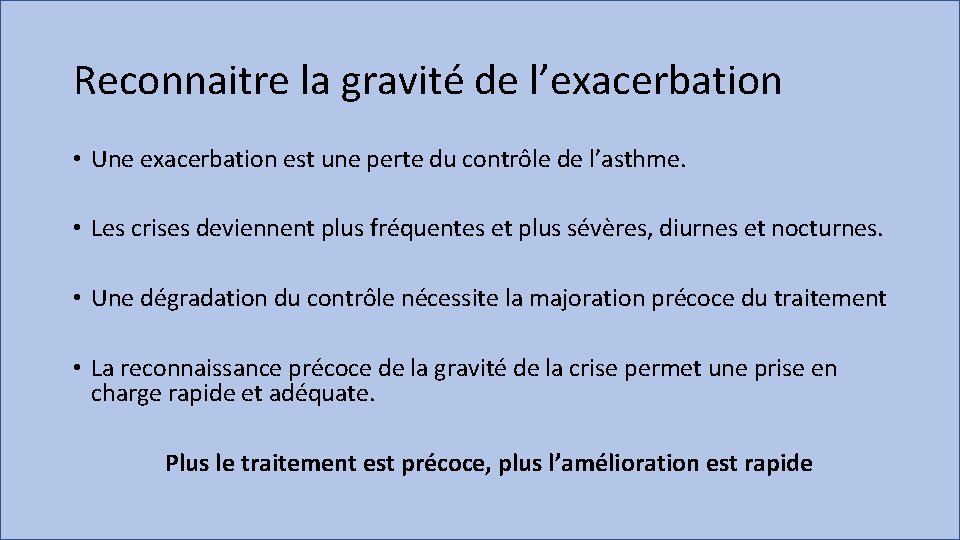 Reconnaitre la gravité de l’exacerbation • Une exacerbation est une perte du contrôle de