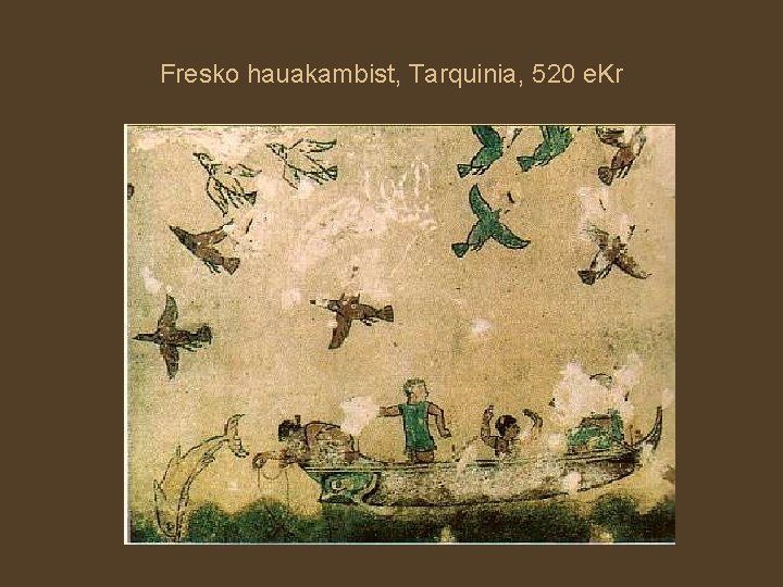 Fresko hauakambist, Tarquinia, 520 e. Kr 