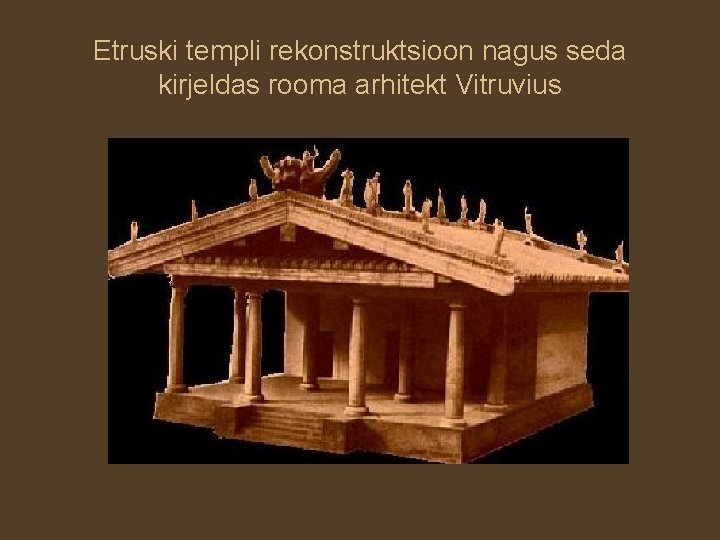 Etruski templi rekonstruktsioon nagus seda kirjeldas rooma arhitekt Vitruvius 