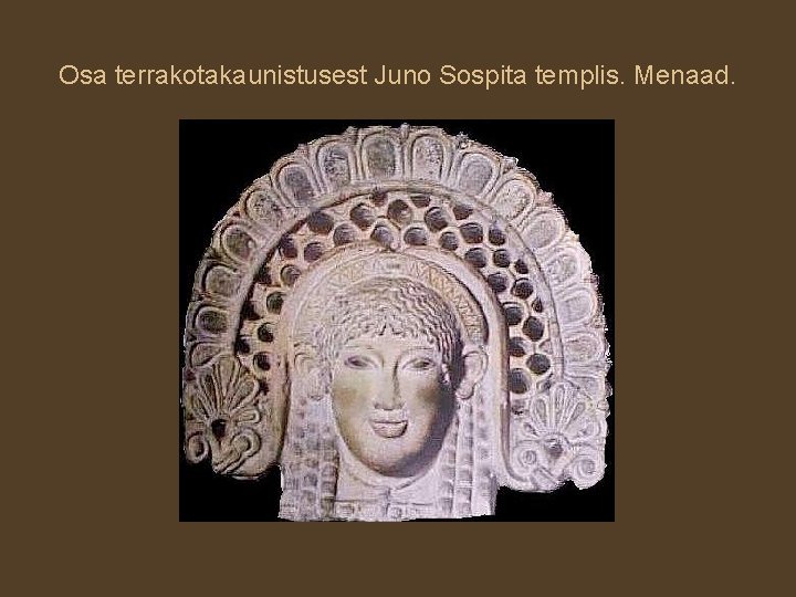Osa terrakotakaunistusest Juno Sospita templis. Menaad. 