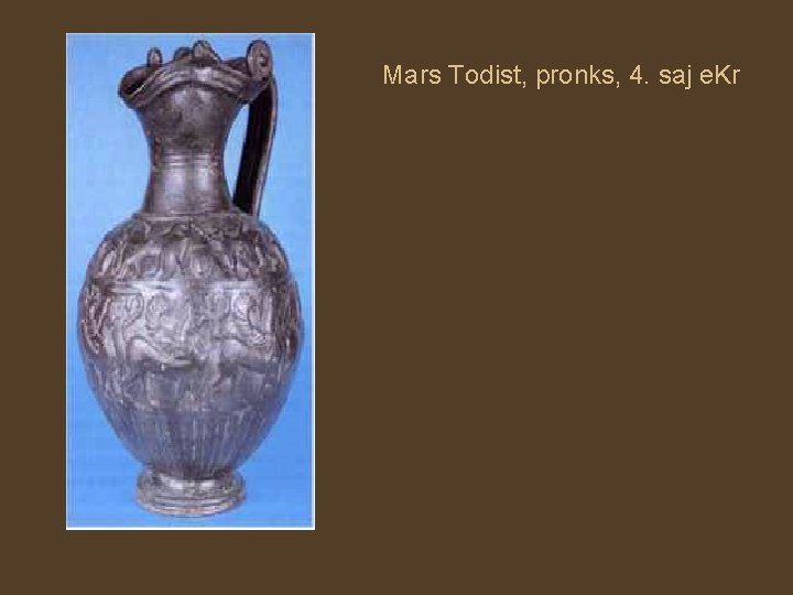 Mars Todist, pronks, 4. saj e. Kr 