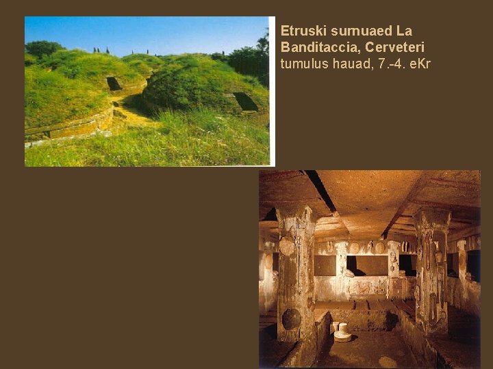 Etruski surnuaed La Banditaccia, Cerveteri tumulus hauad, 7. -4. e. Kr 