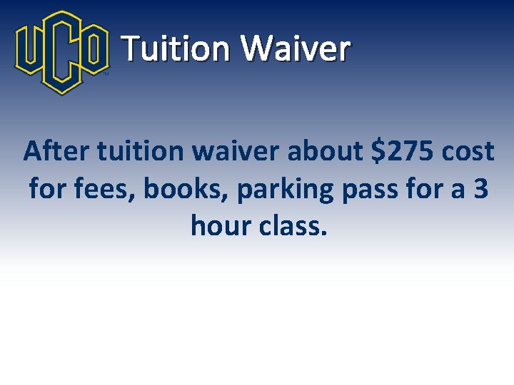 Tuition Waiver After tuition waiver about $275 cost for fees, books, parking pass for