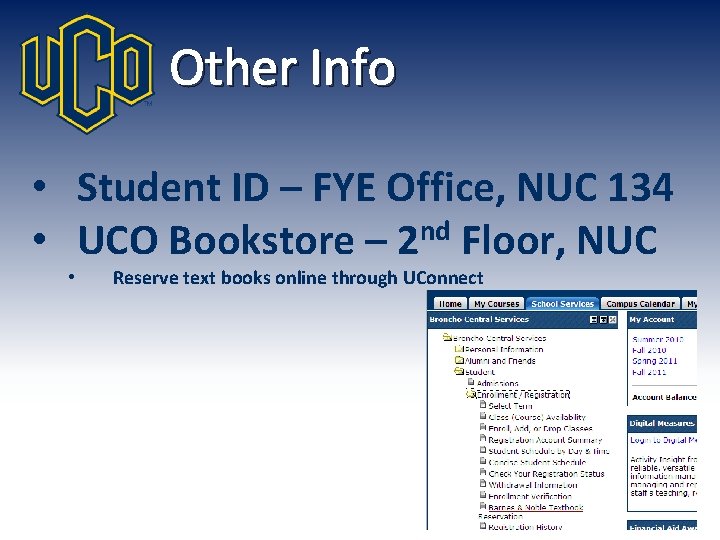 Other Info • Student ID – FYE Office, NUC 134 • UCO Bookstore –