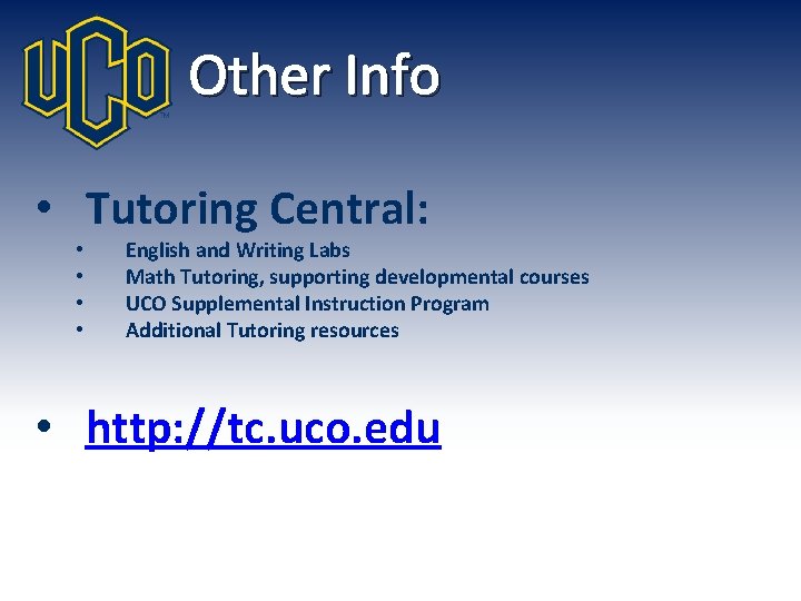 Other Info • Tutoring Central: • • English and Writing Labs Math Tutoring, supporting