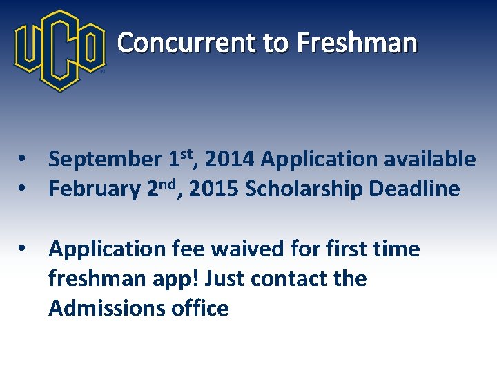 Concurrent to Freshman • September 1 st, 2014 Application available • February 2 nd,