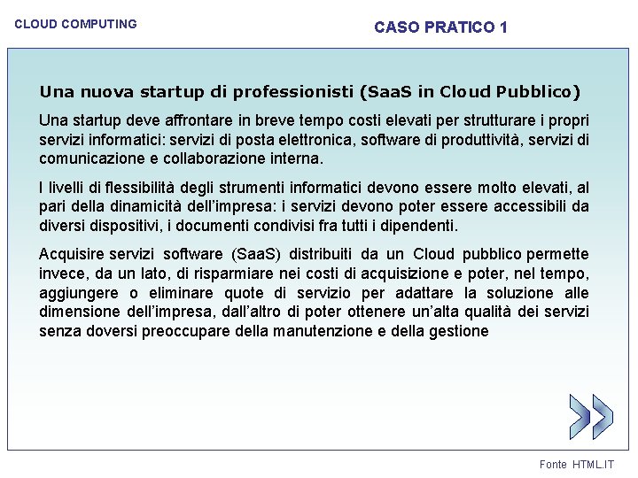 CLOUD COMPUTING CASO PRATICO 1 Una nuova startup di professionisti (Saa. S in Cloud