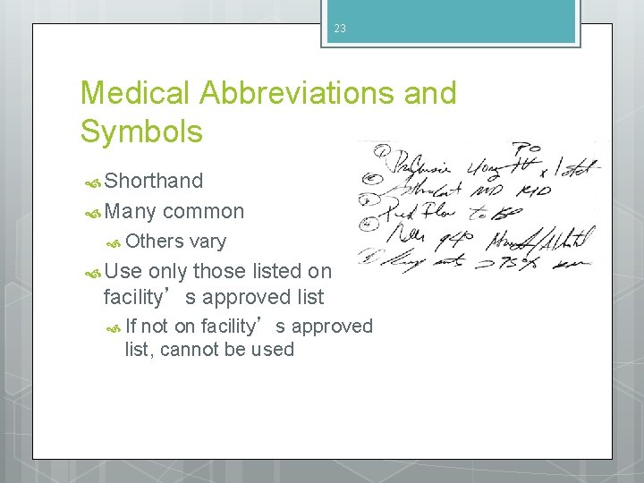 23 Medical Abbreviations and Symbols Shorthand Many common Others vary Use only those listed