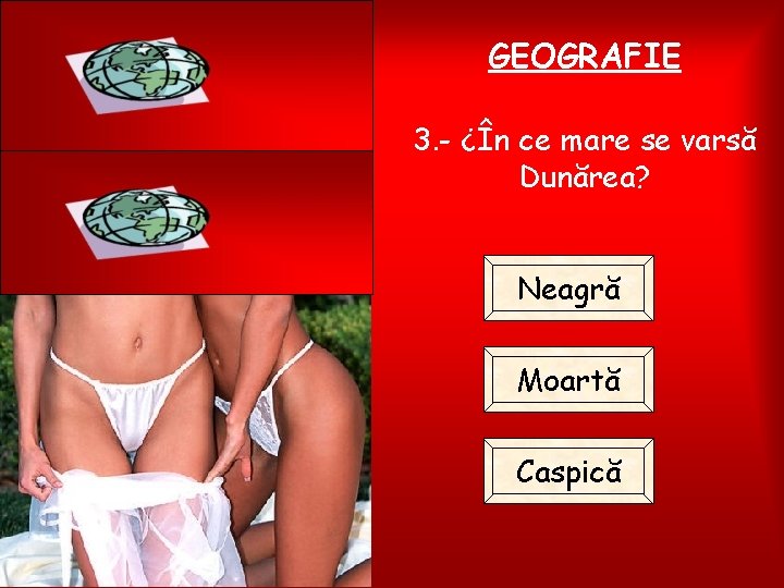 GEOGRAFIE 3. - ¿În ce mare se varsă Dunărea? Neagră Moartă Caspică 