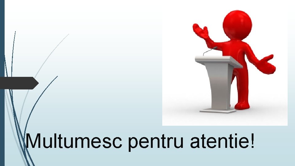 Multumesc pentru atentie! 