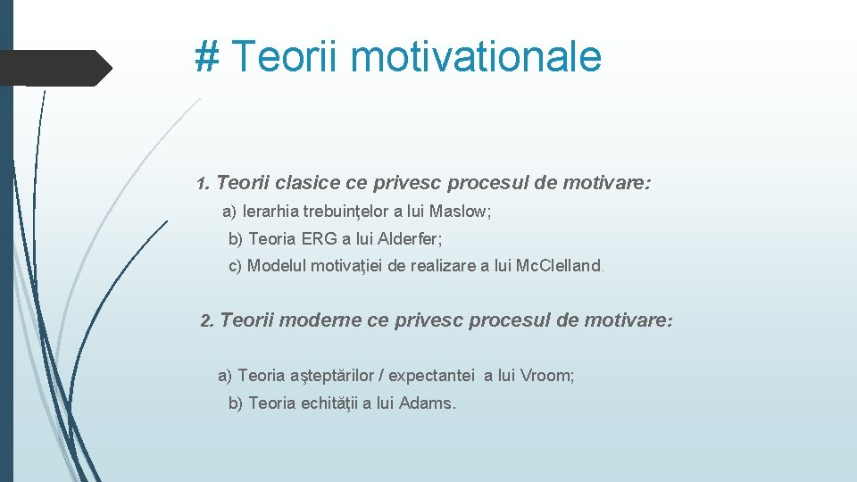 # Teorii motivationale 1. Teorii clasice ce privesc procesul de motivare: a) Ierarhia trebuinţelor