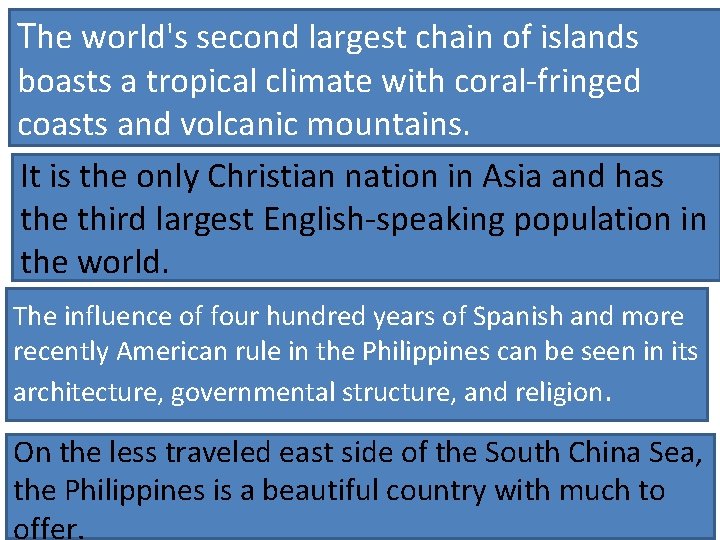 The world's second largest chain of islands boasts a tropical climate with coral-fringed coasts The world's second largest chain of islands boasts a tropical climate with coral-fringed coasts
