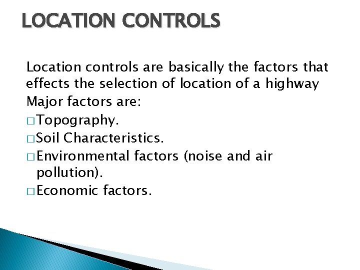 LOCATION CONTROLS Location controls are basically the factors that effects the selection of location LOCATION CONTROLS Location controls are basically the factors that effects the selection of location