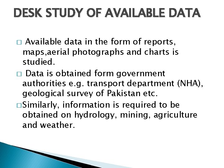 DESK STUDY OF AVAILABLE DATA Available data in the form of reports, maps, aerial DESK STUDY OF AVAILABLE DATA Available data in the form of reports, maps, aerial