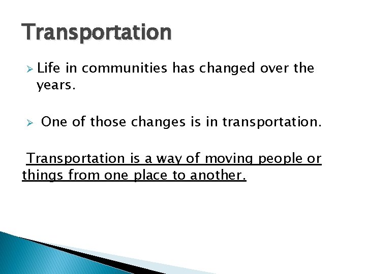 Transportation Ø Life in communities has changed over the years. Ø One of those Transportation Ø Life in communities has changed over the years. Ø One of those