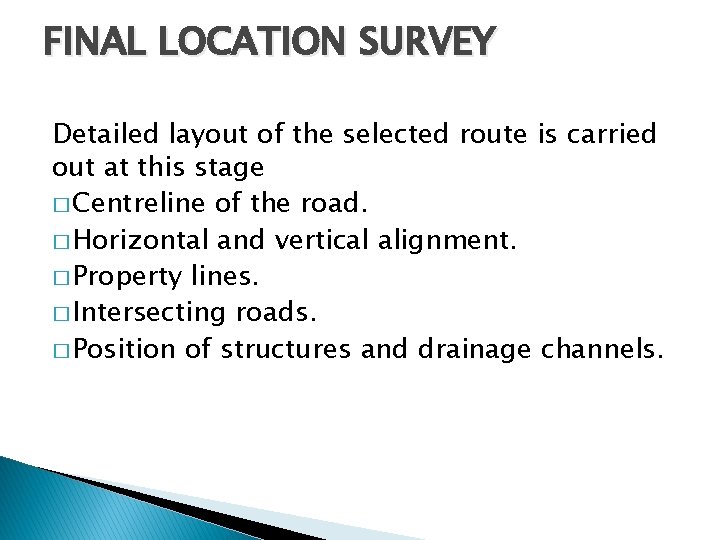FINAL LOCATION SURVEY Detailed layout of the selected route is carried out at this FINAL LOCATION SURVEY Detailed layout of the selected route is carried out at this