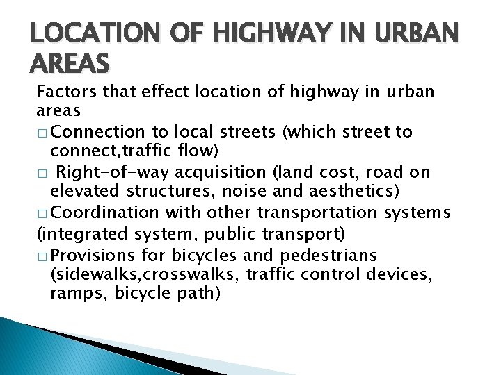 LOCATION OF HIGHWAY IN URBAN AREAS Factors that effect location of highway in urban LOCATION OF HIGHWAY IN URBAN AREAS Factors that effect location of highway in urban