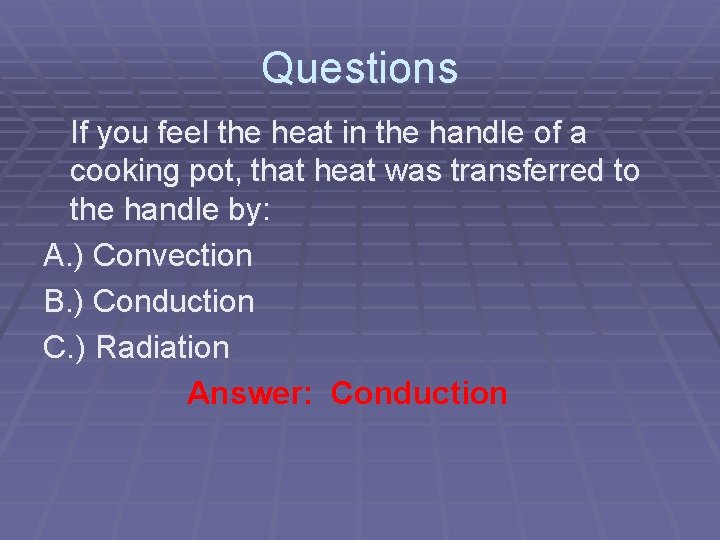 Questions If you feel the heat in the handle of a cooking pot, that Questions If you feel the heat in the handle of a cooking pot, that