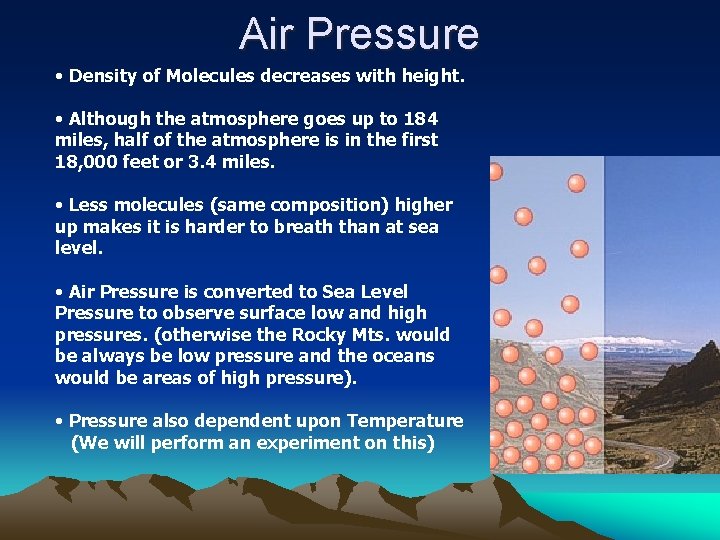 Air Pressure • Density of Molecules decreases with height. • Although the atmosphere goes Air Pressure • Density of Molecules decreases with height. • Although the atmosphere goes