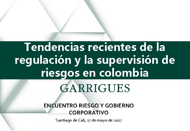 Tendencias recientes de la regulación y la supervisión de riesgos en colombia ENCUENTRO RIESGO