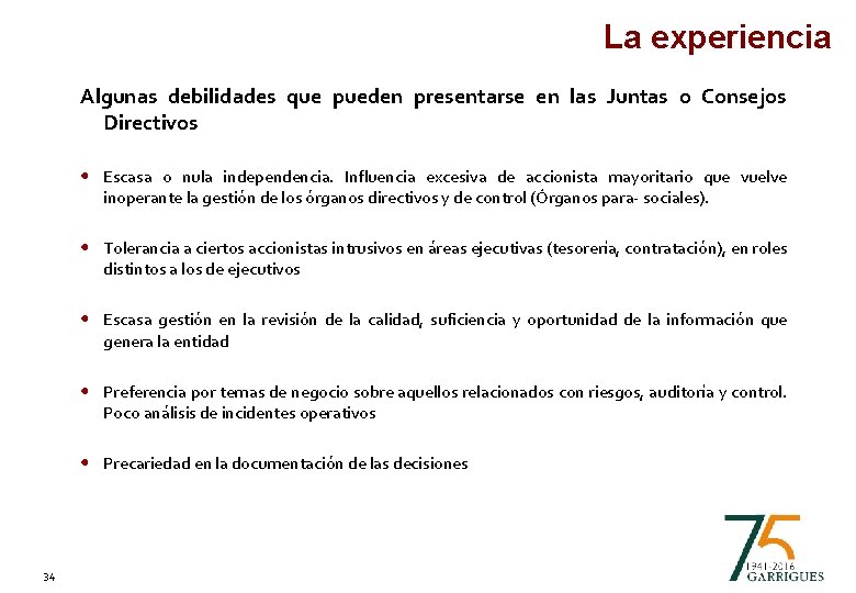 La experiencia Algunas debilidades que pueden presentarse en las Juntas o Consejos Directivos •