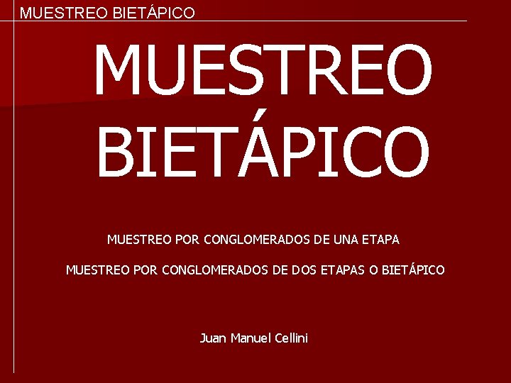 MUESTREO BIETÁPICO MUESTREO POR CONGLOMERADOS DE UNA ETAPA MUESTREO POR CONGLOMERADOS DE DOS ETAPAS