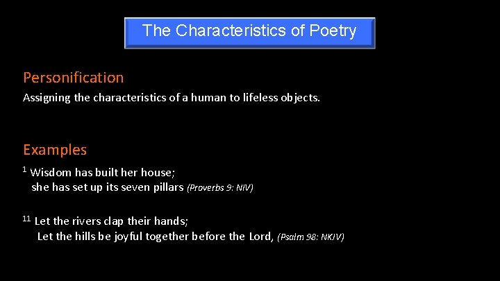 The Characteristics of Poetry Personification Assigning the characteristics of a human to lifeless objects.