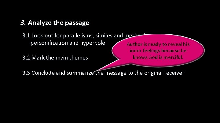 3. Analyze the passage 3. 1 Look out for parallelisms, similes and methaphors, personification