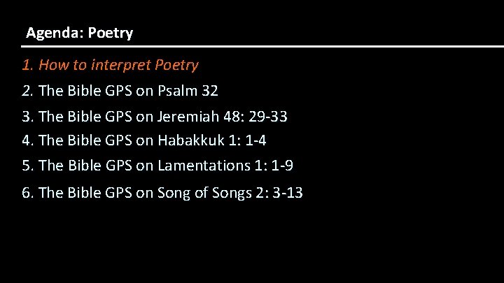 Agenda: Poetry 1. How to interpret Poetry 2. The Bible GPS on Psalm 32