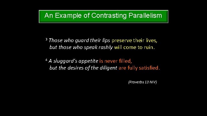 An Example of Contrasting Parallelism 3 Those who guard their lips preserve their lives,