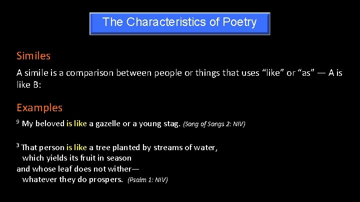 The Characteristics of Poetry Similes A simile is a comparison between people or things