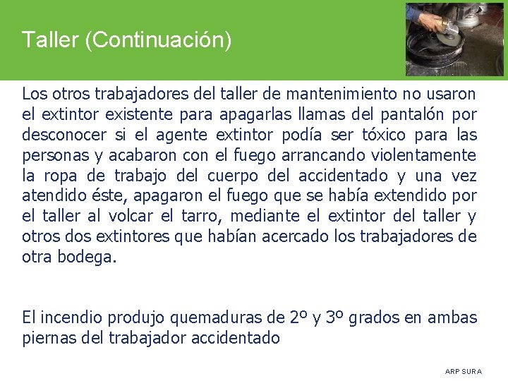 Taller (Continuación) Los otros trabajadores del taller de mantenimiento no usaron el extintor existente