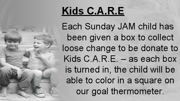 Kids C. A. R. E Each Sunday JAM child has been given a box