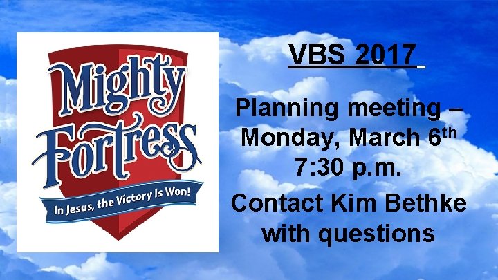 VBS 2017 Planning meeting – Monday, March 6 th 7: 30 p. m. Contact