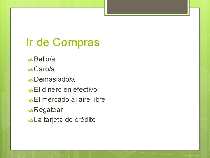 Ir de Compras Bello/a Caro/a Demasiado/a El dinero en efectivo El mercado al aire Ir de Compras Bello/a Caro/a Demasiado/a El dinero en efectivo El mercado al aire
