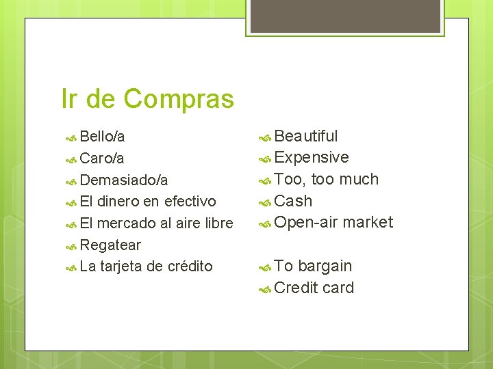 Ir de Compras Bello/a Beautiful Caro/a Expensive Demasiado/a Too, El dinero en efectivo El Ir de Compras Bello/a Beautiful Caro/a Expensive Demasiado/a Too, El dinero en efectivo El