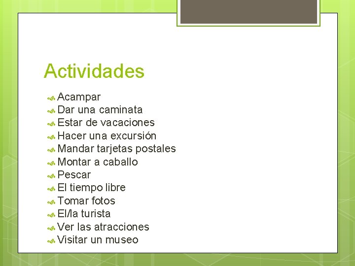 Actividades Acampar Dar una caminata Estar de vacaciones Hacer una excursión Mandar tarjetas postales Actividades Acampar Dar una caminata Estar de vacaciones Hacer una excursión Mandar tarjetas postales