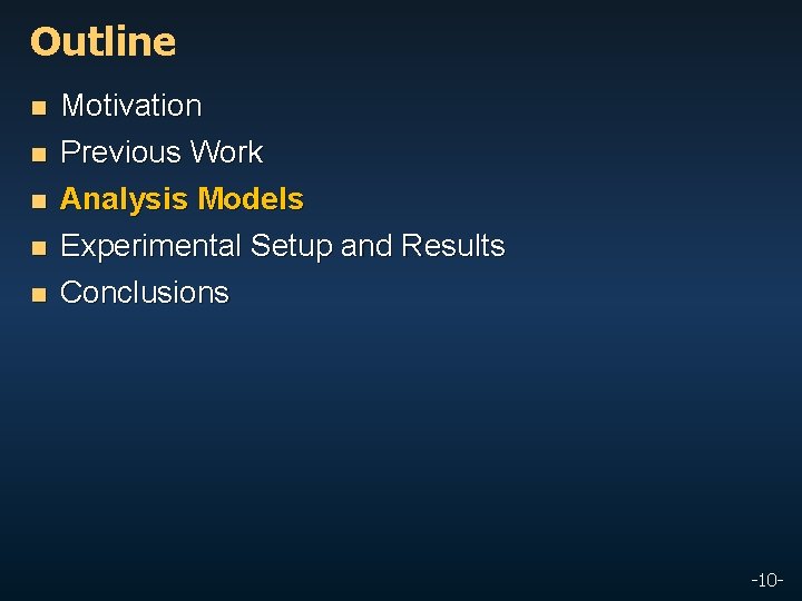 Outline n n Motivation Previous Work n Analysis Models Experimental Setup and Results n