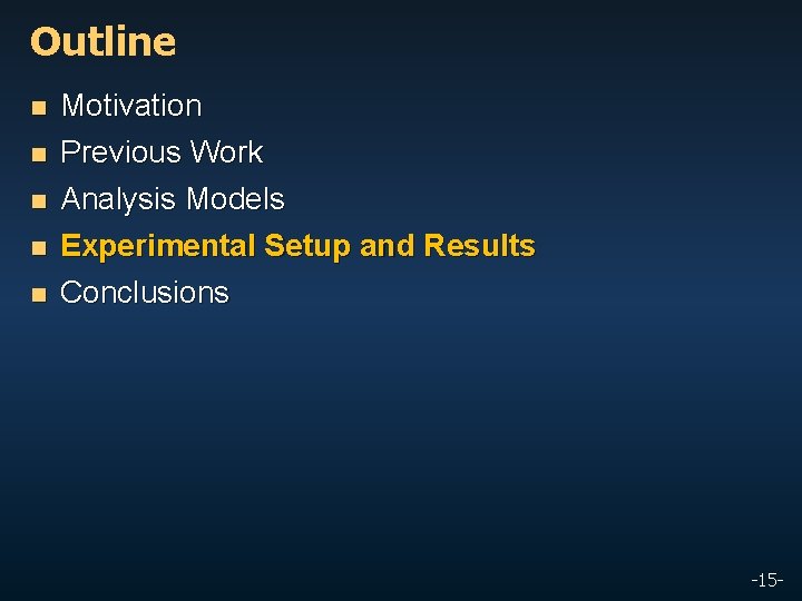 Outline n n Motivation Previous Work n Analysis Models Experimental Setup and Results n