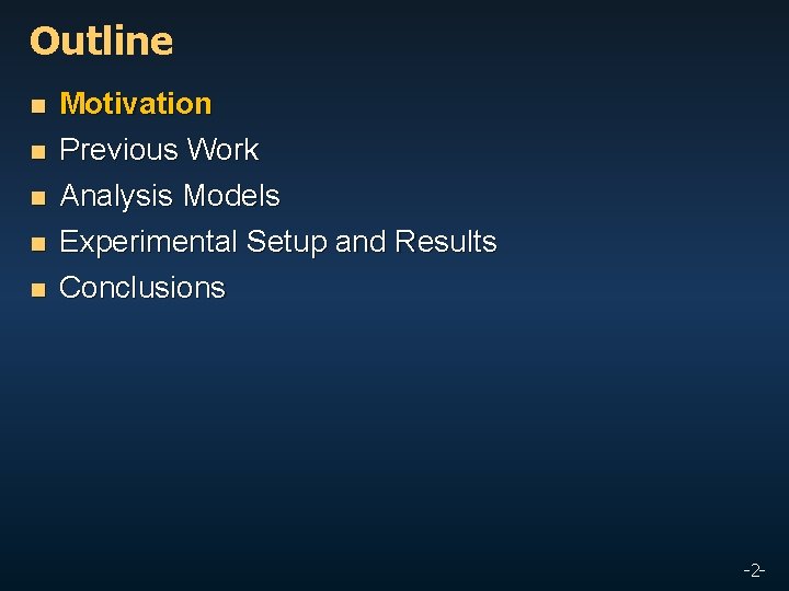 Outline n n Motivation Previous Work n Analysis Models Experimental Setup and Results n