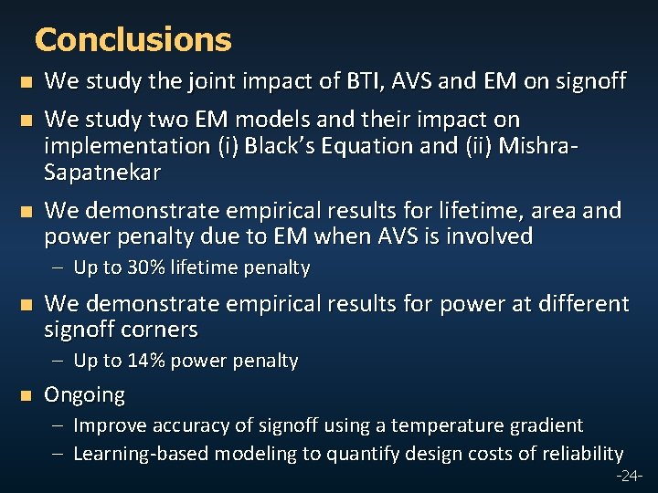 Conclusions n n n We study the joint impact of BTI, AVS and EM