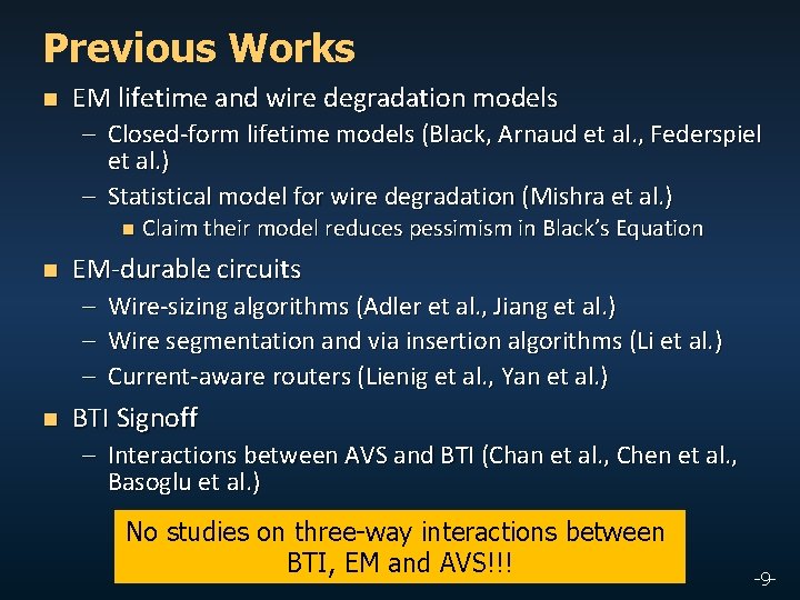 Previous Works n EM lifetime and wire degradation models – Closed-form lifetime models (Black,